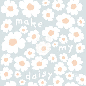 Close-up of a kids' daisy art print featuring multiple daisies surround the words "Make My Daisy", perfect for a sweet and cheeky vibe.